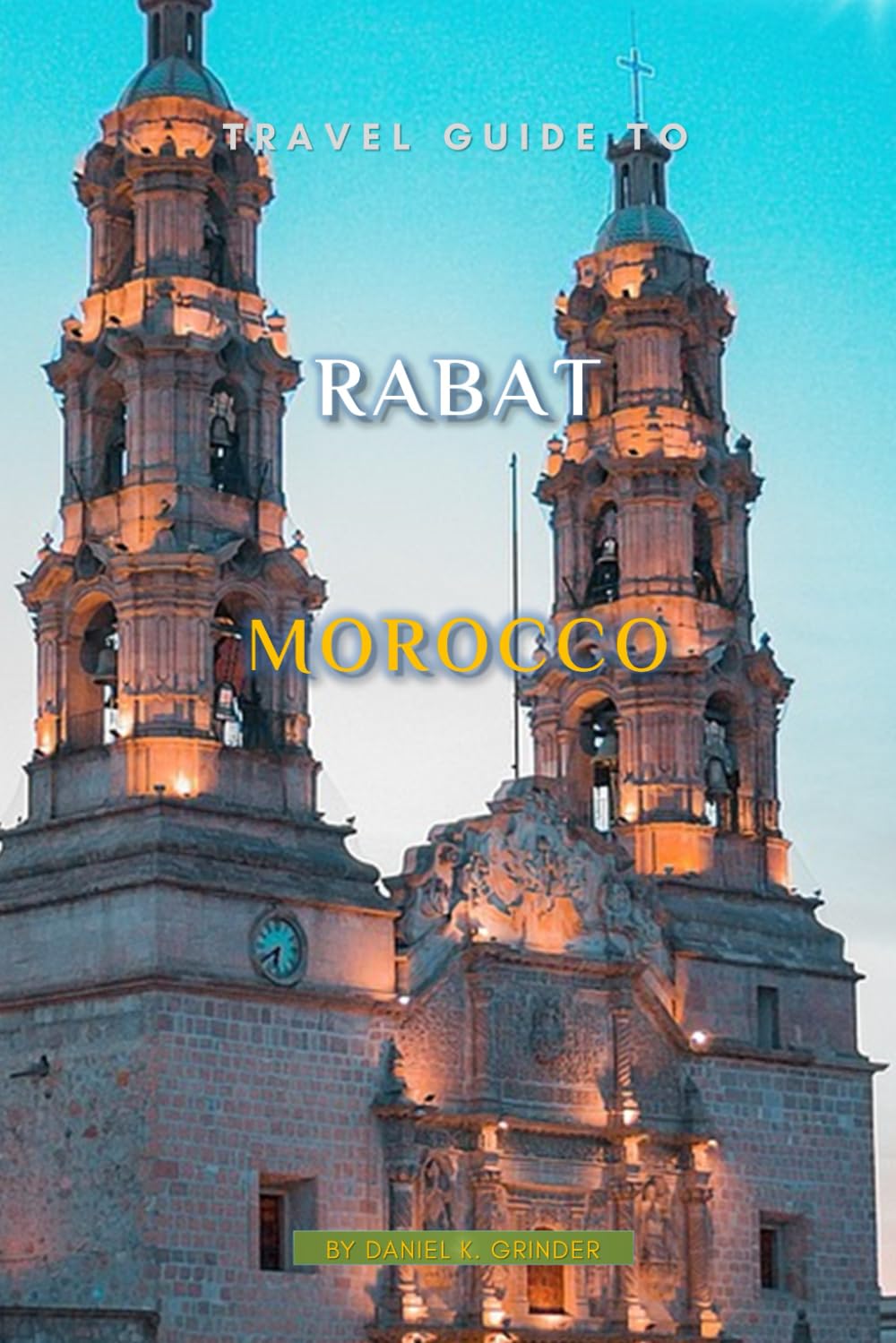 Travel Guide To Rabat, Morocco