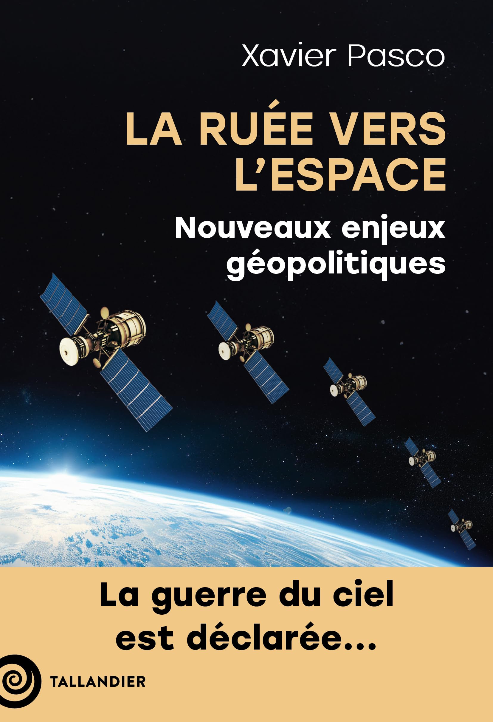 La ruée vers l'Espace: Nouveaux enjeux géopolitiques. La guerre du ciel est déclarée