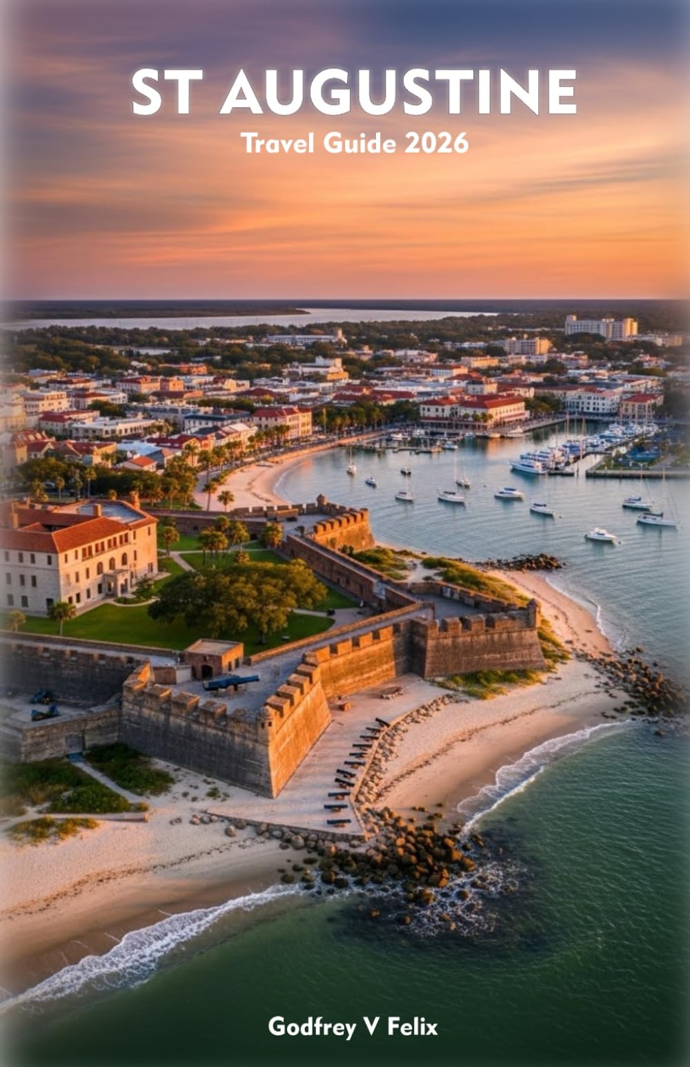ST. AUGUSTINE TRAVEL GUIDE 2026: Discover history, culture, cuisine and coastal charms in America’s oldest city