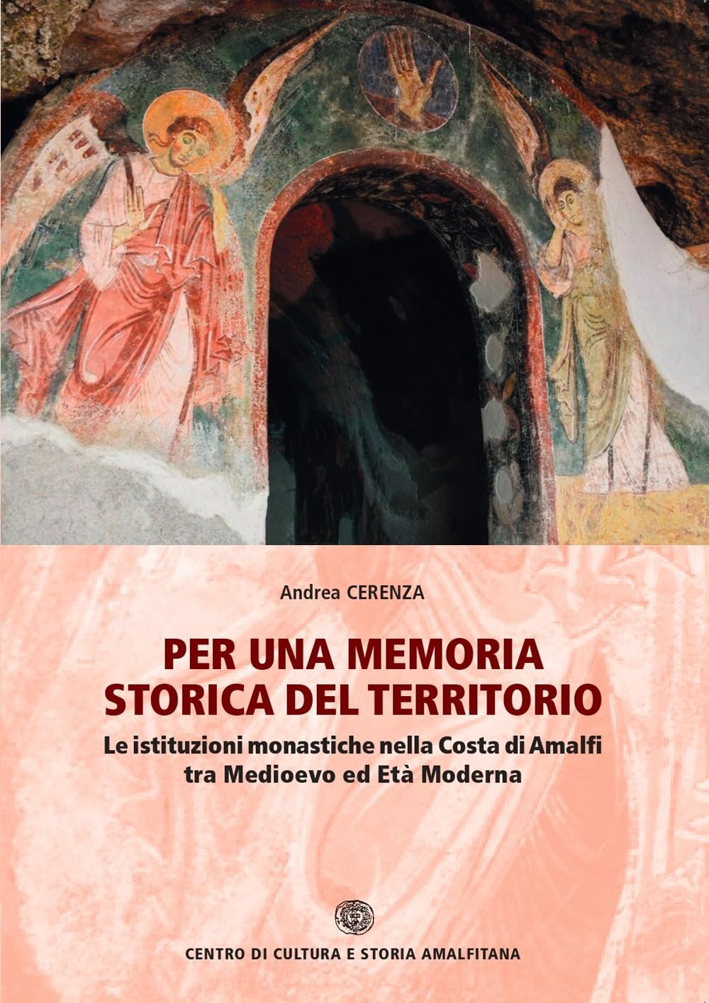 Per Una Memoria Storica Del Territorio. Le Istituzioni Monastiche Nella Costa Di Amalfi Tra Medioevo Ed Età Moderna - 4
