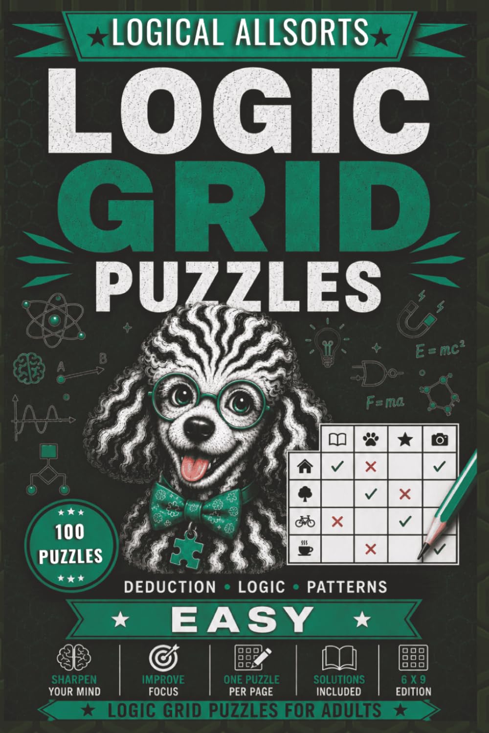 Logic Grid Puzzles Easy – Logical Allsorts: 100 Beginner-Friendly Zebra Logic Puzzles for Adults | Easy Deduction Challenges with Solutions (House of Sharky Logic Grid Puzzle Series)