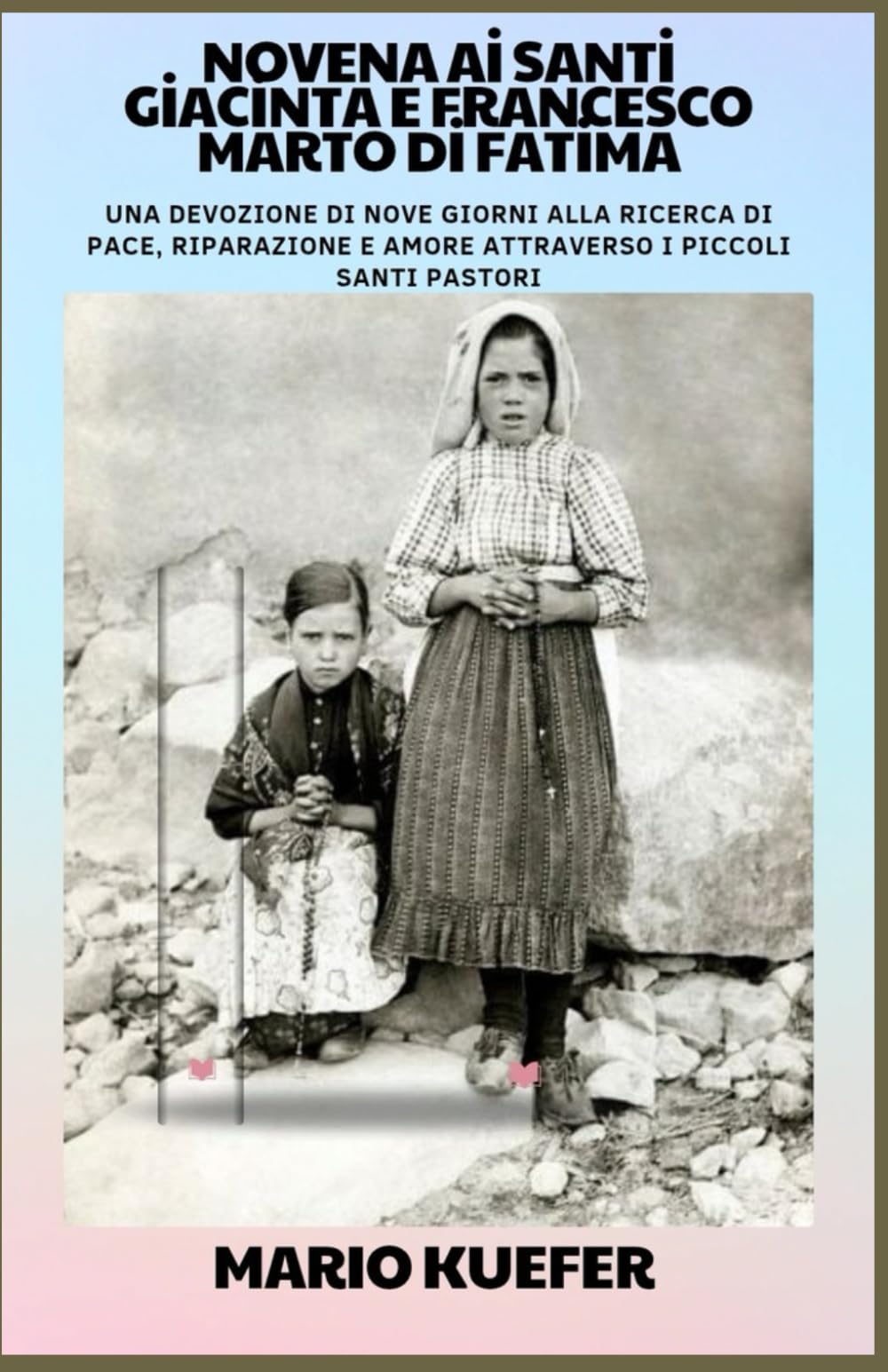 NOVENA AI SANTI GIACINTA E FRANCESCO MARTO DI FATIMA: Una devozione di nove giorni alla ricerca di pace, riparazione e amore attraverso i Santi Pastorelli