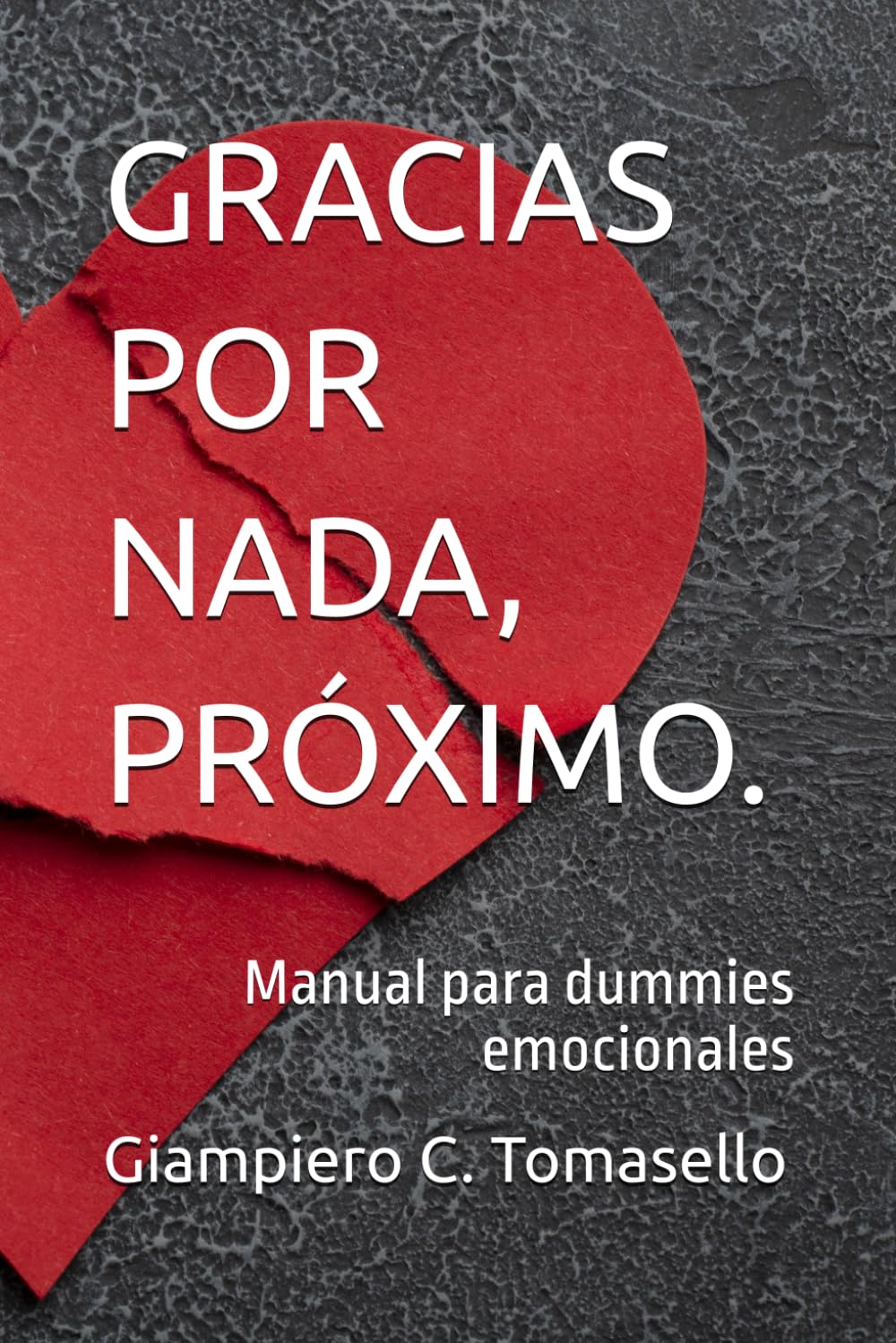 GRACIAS POR NADA, PRÓXIMO.: Manual para dummies emocionales