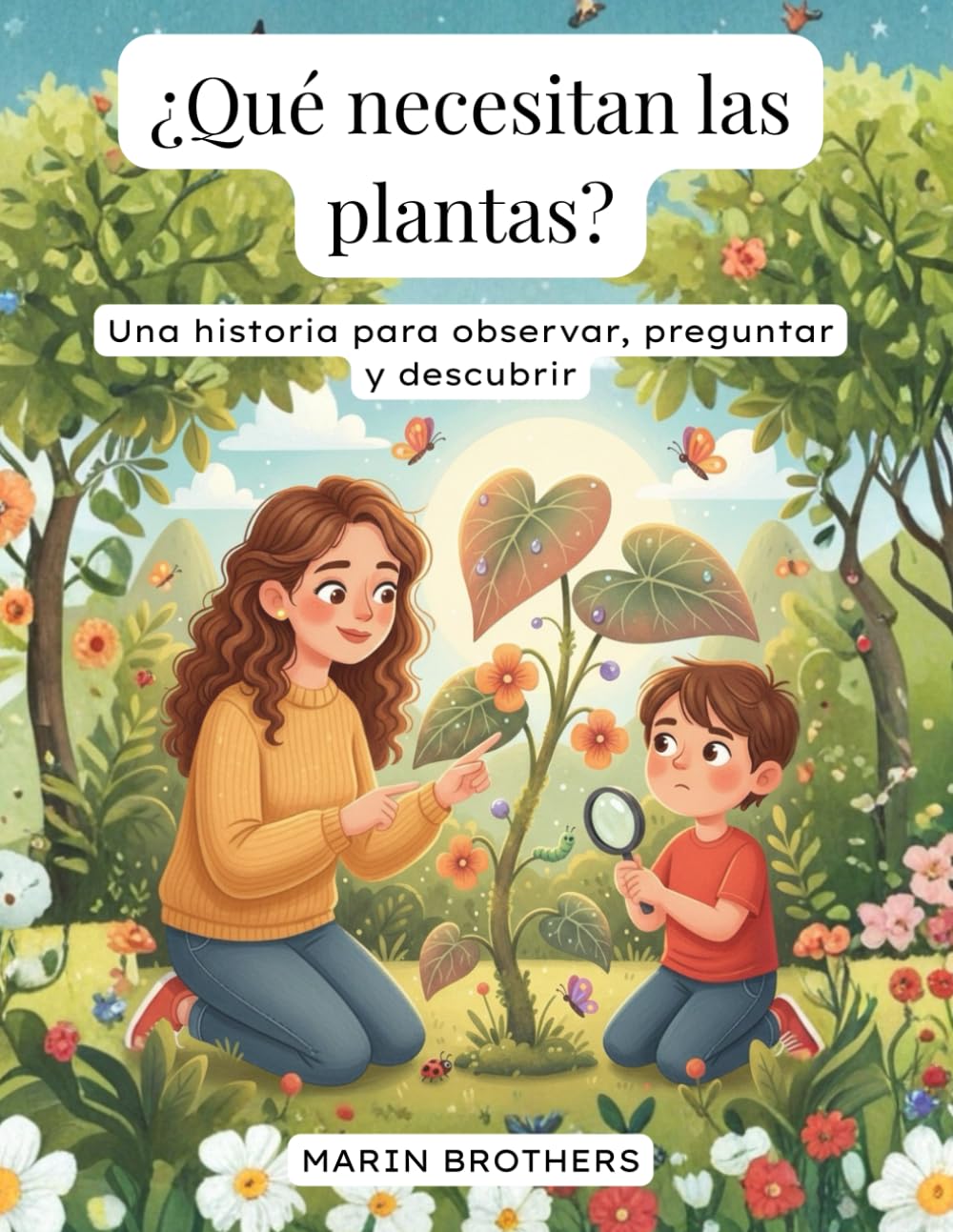 ¿Qué necesitan las plantas?: Una historia para observar, preguntar y descubrir