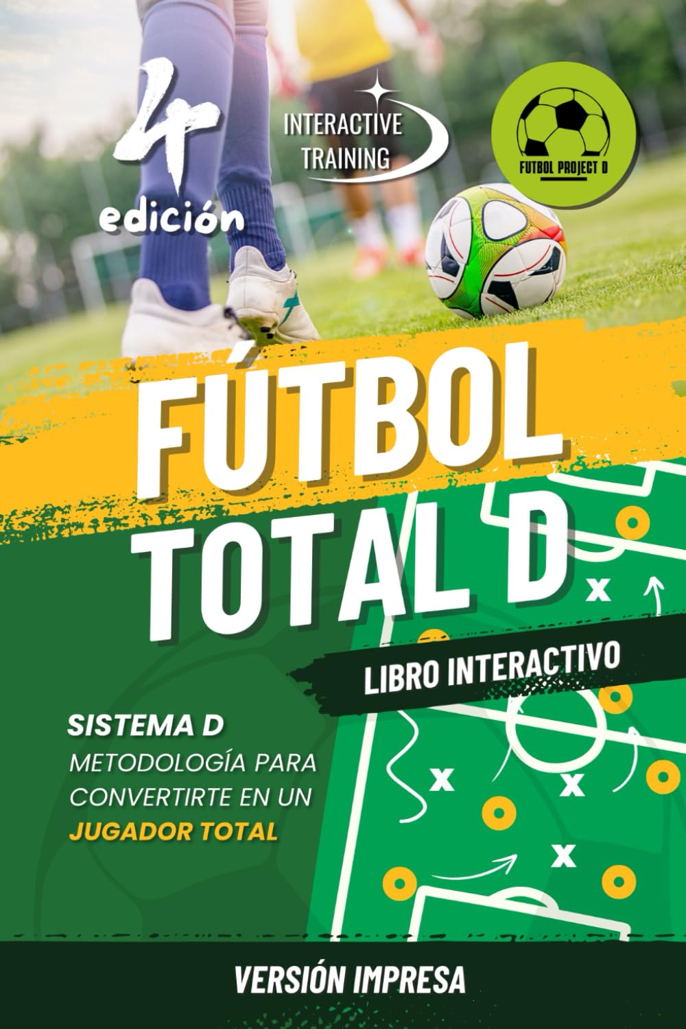 Fútbol Total D: Sistema D metodología para convertirte en un Jugador Total - 4ta edición