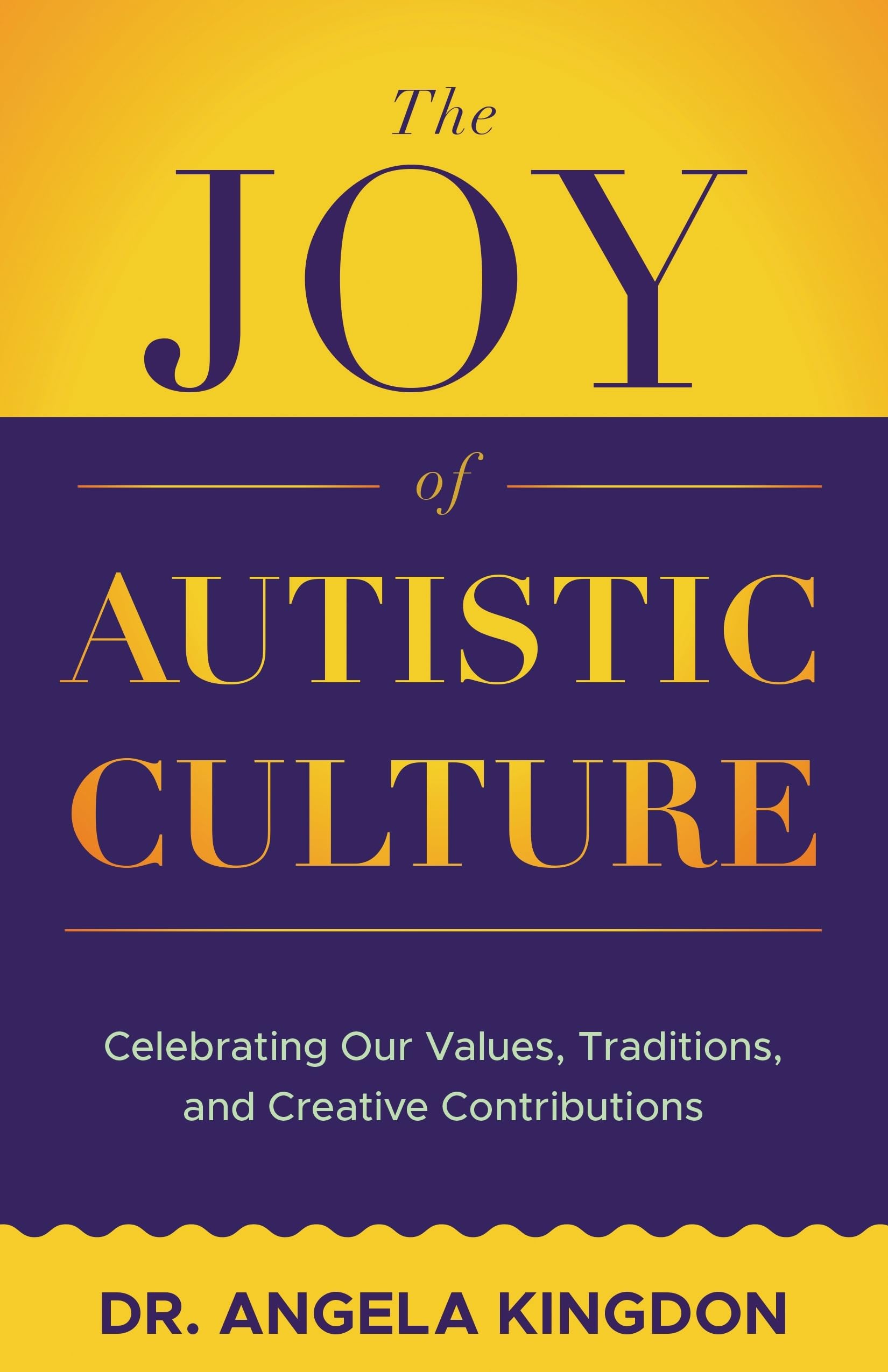 The Joy of Autistic Culture: Celebrating Our Values, Traditions, and Creative Contributions