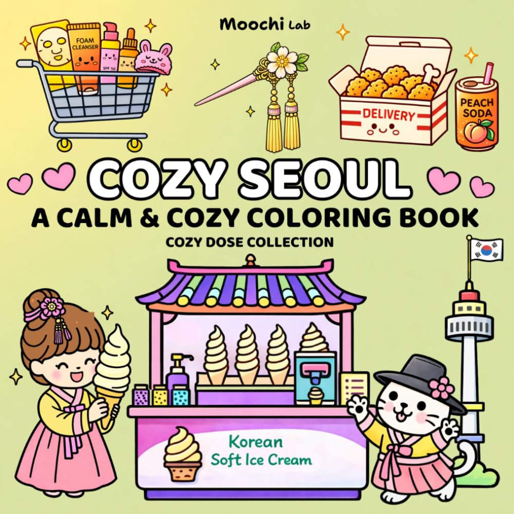 Cozy Seoul Coloring Book: Bold and Easy Cozy Coloring Pages for Adults and Teens | Calming, Relaxing Korean-Inspired Aesthetic Designs (Cozy Dose Collection)