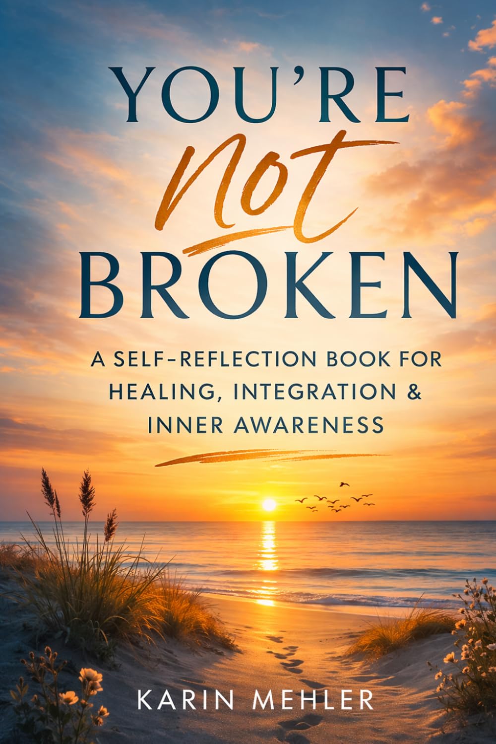 You’re Not Broken: A Self-Reflection Gift Book for Healing, Self-Love & Inner Awareness