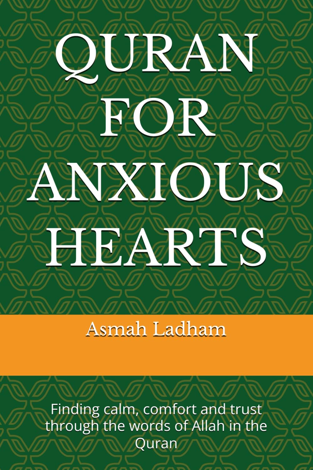 QURAN FOR ANXIOUS HEARTS: Finding calm, comfort and trust through the words of Allah in the Quran (HEALING AND PEACE WITH THE QURAN)