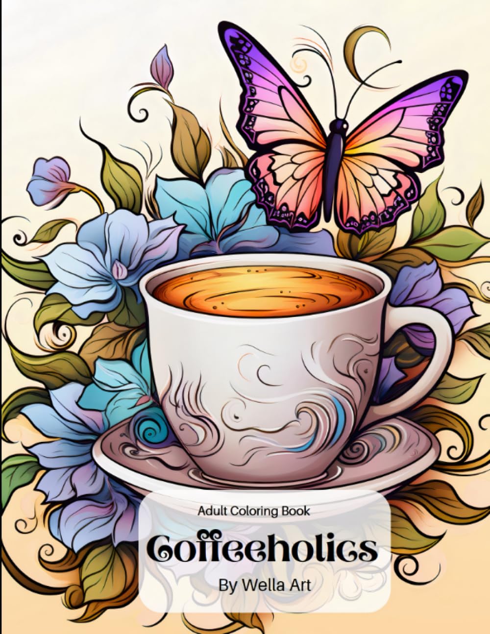 Coffeeholics: Adult Coloring Books for Coffee Lovers