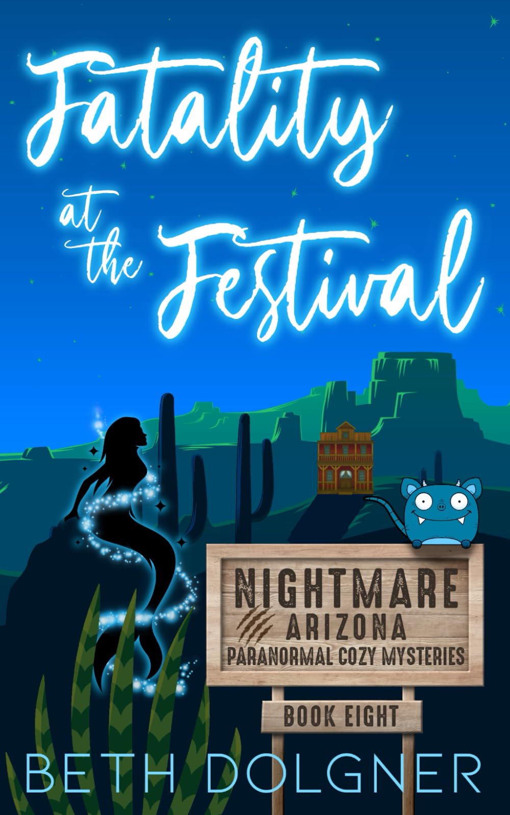 Fatality at the Festival (Nightmare, Arizona Paranormal Cozy Mysteries)