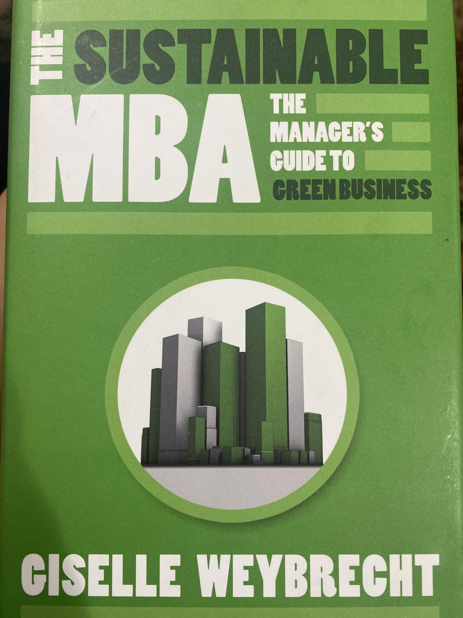 The Sustainable MBA: The Manager's Guide to Green Business