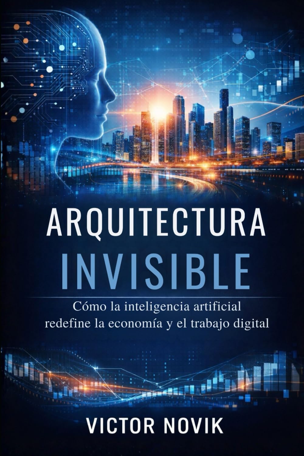 Arquitectura Invisible: Cómo la inteligencia artificial redefine la economía y el trabajo digital