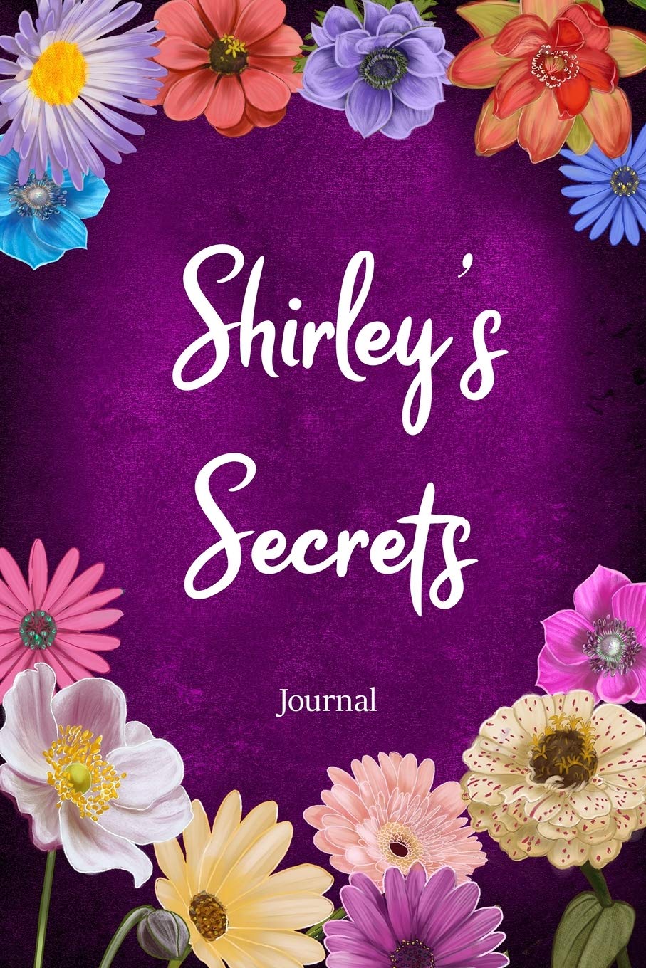Shirley's Secrets Journal: Custom Personalized Gift for Shirley, Floral Pink Lined Notebook Journal to Write in with Colorful Flowers on Cover. (Customized Notebooks)