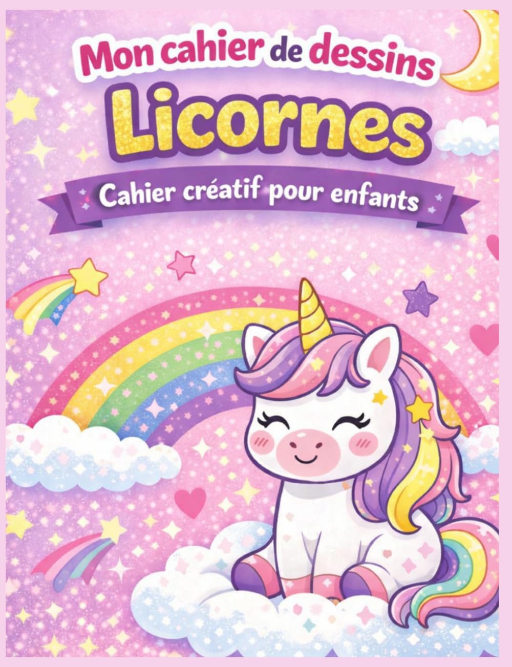 Mon cahier de dessins - Licornes: Licornes adorables à colorier, cahier créatif pour développer l’imagination et se détendre