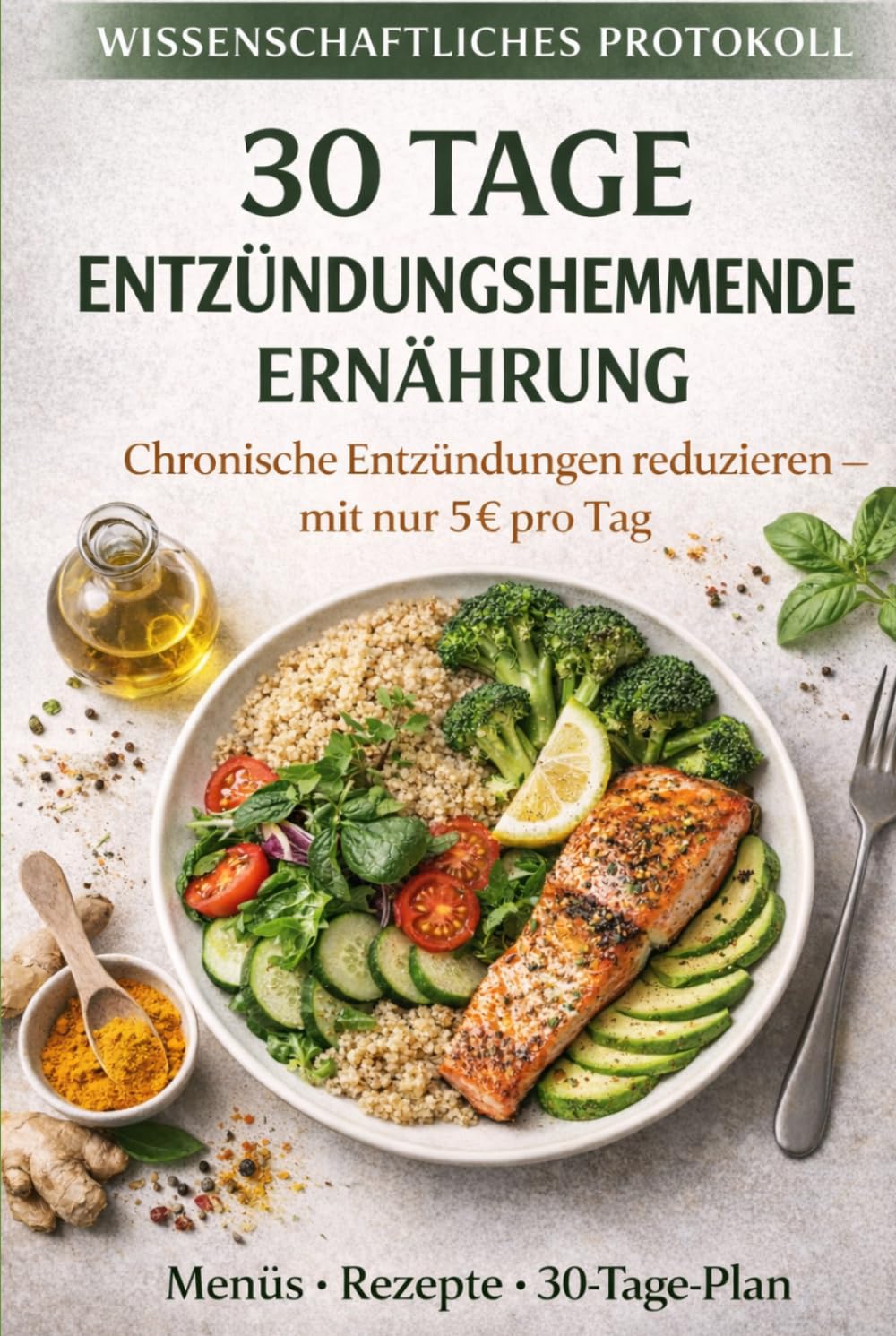 30 Tage Entzündungshemmende Ernährung: Chronische Entzündung reduzieren für 5 € pro Tag