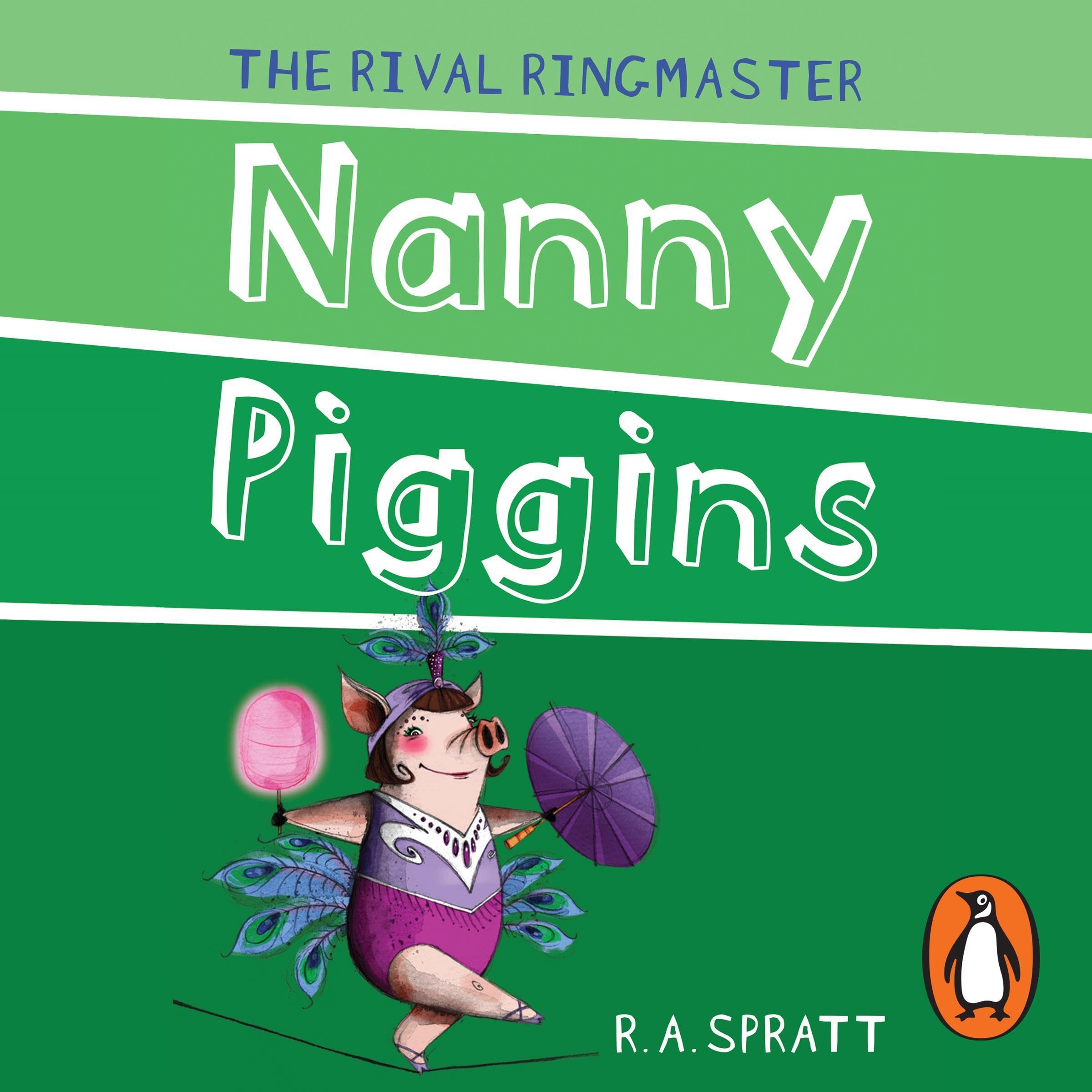 Nanny Piggins and the Rival Ringmaster: Nanny Piggins, Book 5