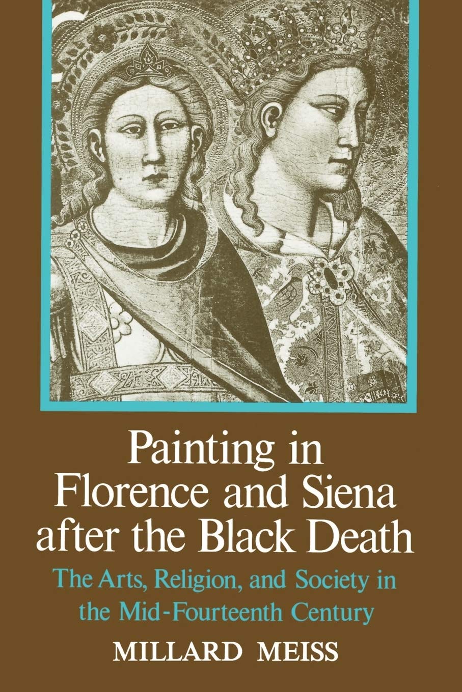 Painting in Florence and Siena after the Black Death-Millard Mei