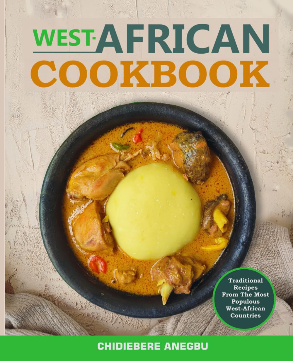 West-African Cookbook: Traditional Food Recipes from the Most Populous West African Countries.