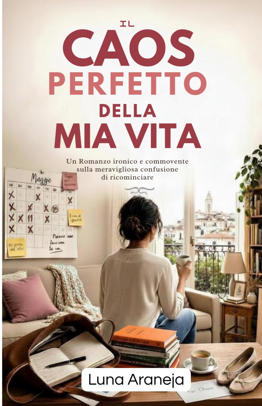 Il Caos Perfetto della Mia Vita: Un Romanzo ironico e commovente sulla meravigliosa confusione di ricominciare