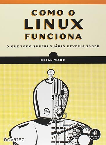 Como o Linux Funciona: o que Todo Superusuário Deveria Saber