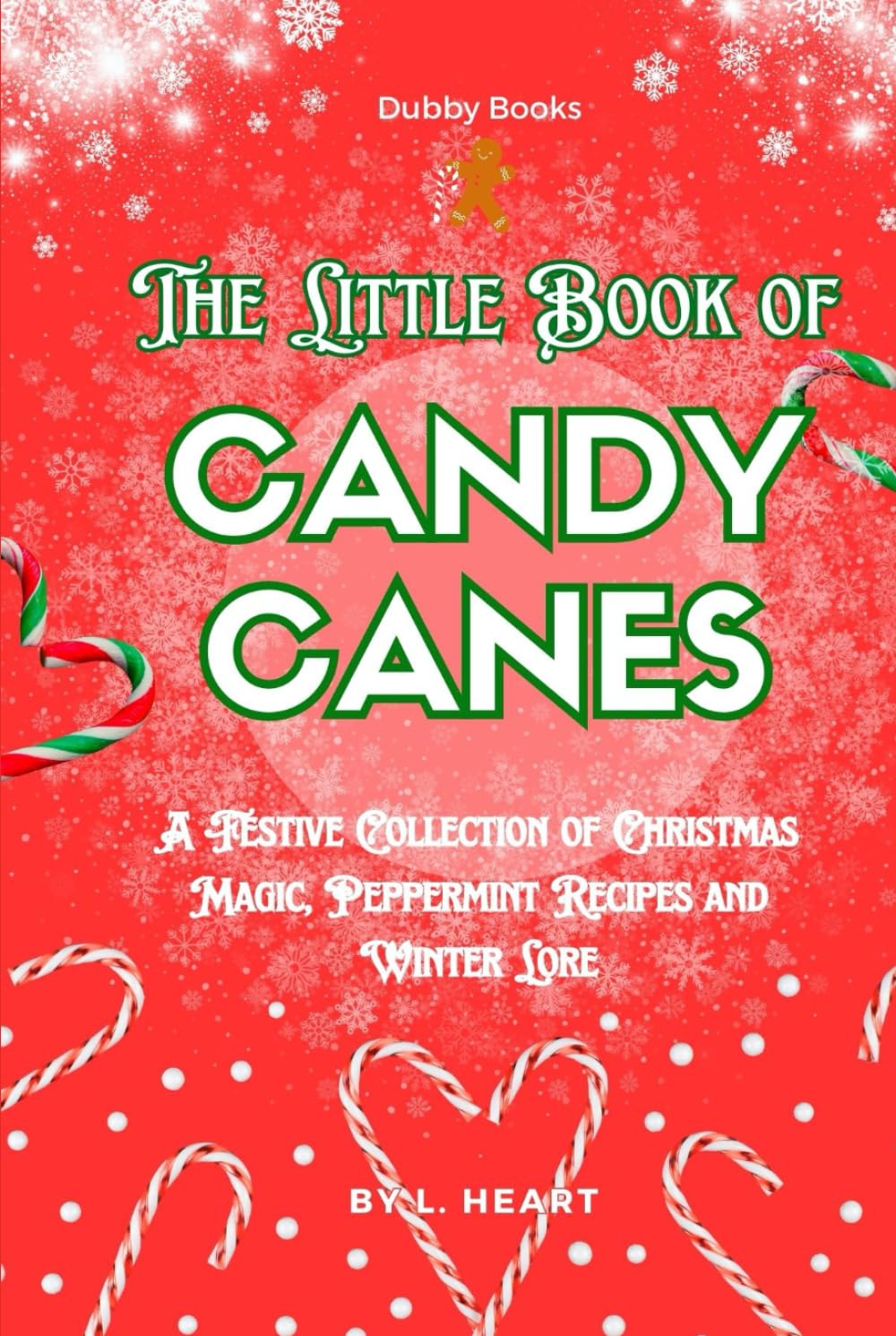 The Little Book of Candy Canes: A Festive Collection of Christmas Magic, Peppermint Recipes and Winter Lore (The Little Book of Christmas Collection)