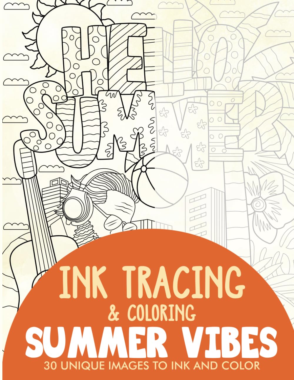 Summer Vibes Ink Tracing Coloring Book for Adults: 30 Unique Illustrations to Ink and Color (Ink Tracing Books for Adults)