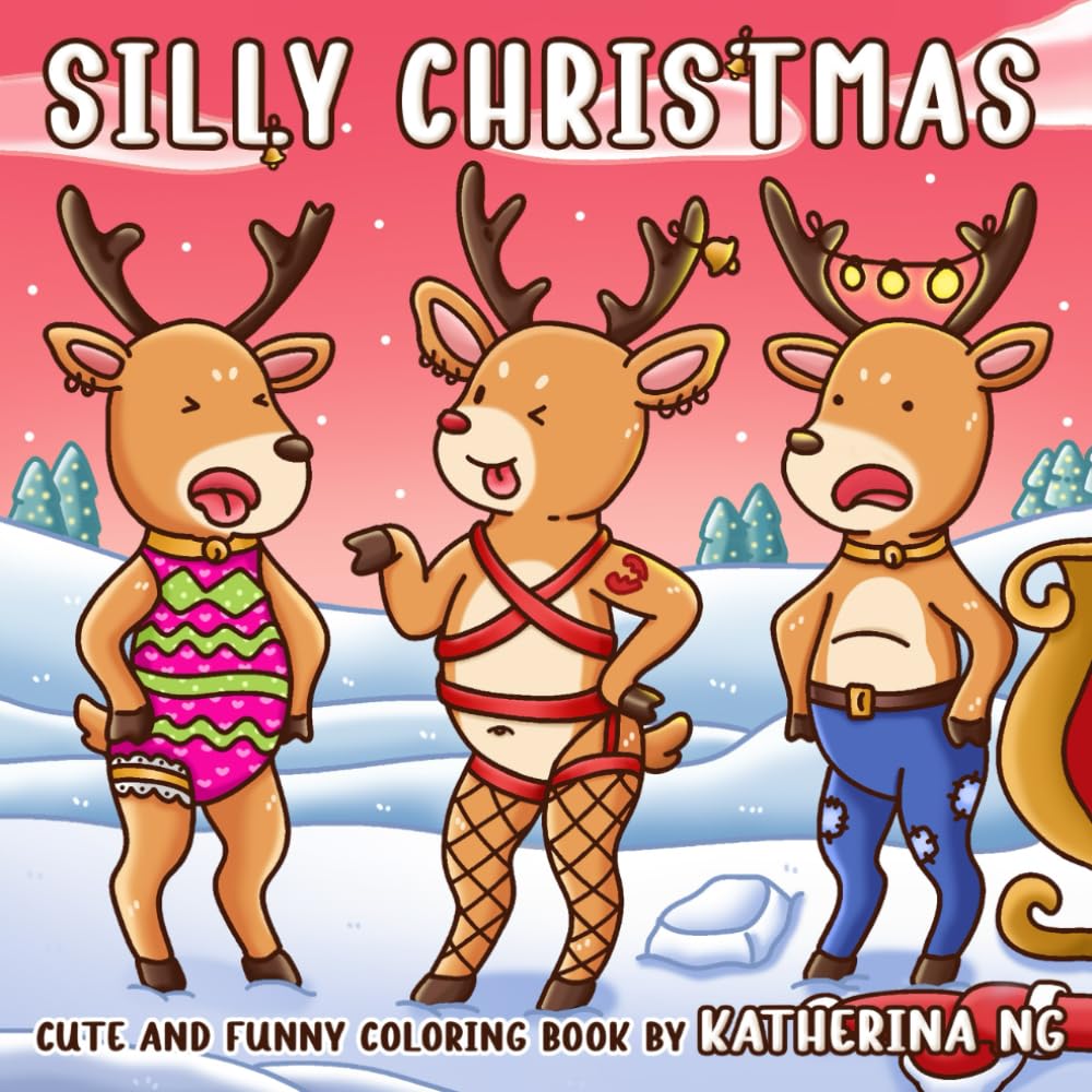 Silly Christmas: A Cute and Funny Coloring Book Featuring Adorable Xmas Characters, Hilarious Santa, Playful Reindeer & Holiday Mischief for Adults Festive Fun Gag Gift