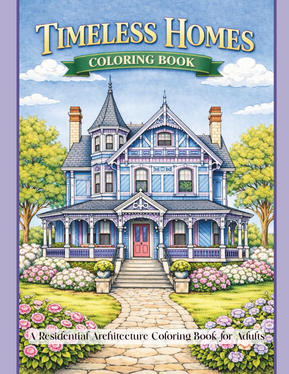 Timeless Homes: A Residential Architecture Coloring Book for Adults
