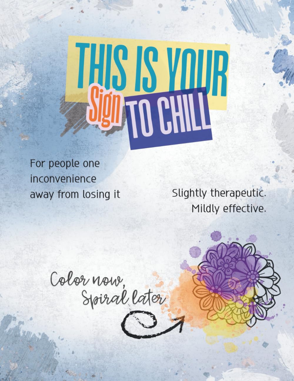 This Is Your Sign To Chill: Color Now, Spiral Later