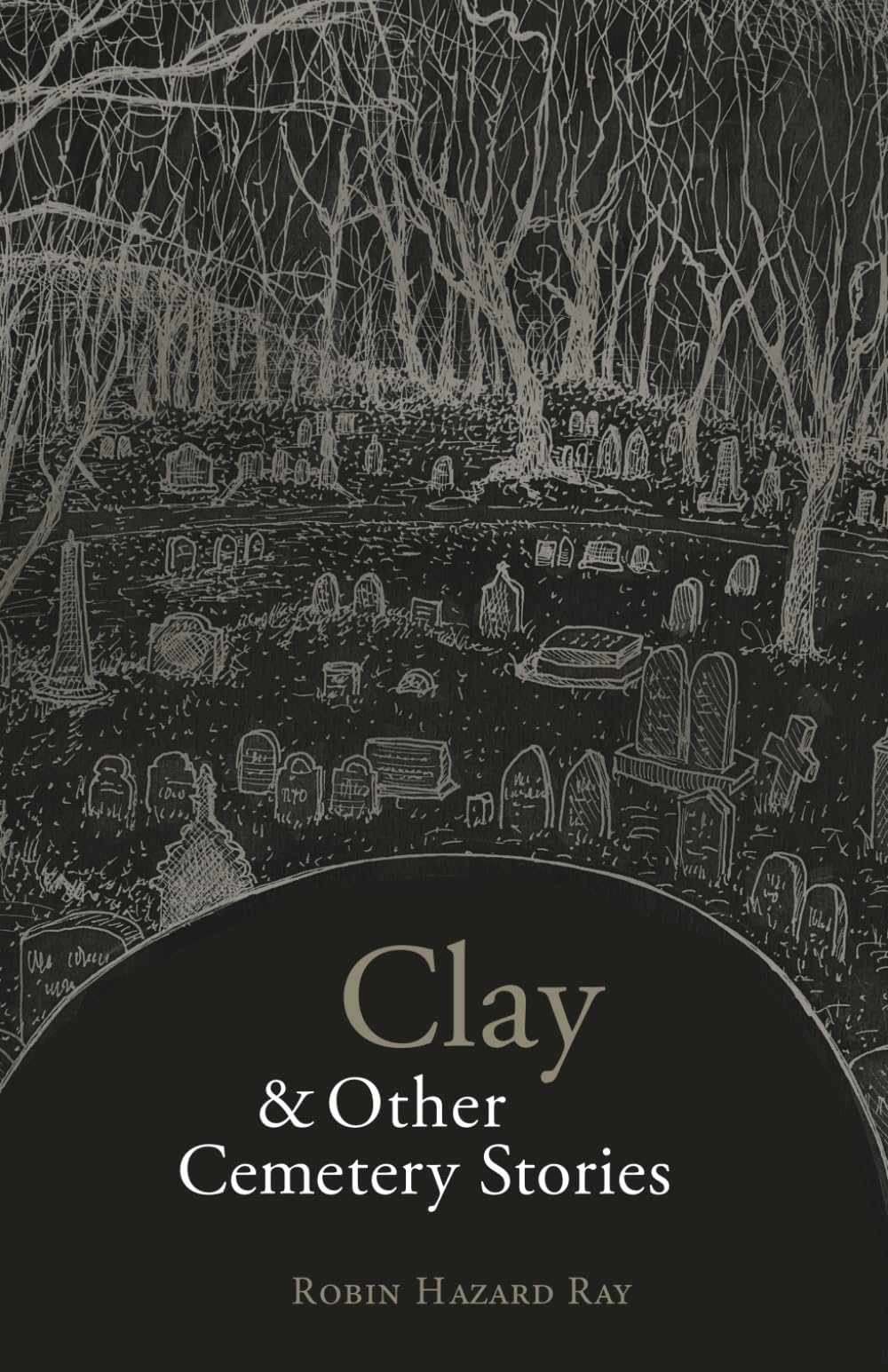 Clay and Other Cemetery Stories: A Collection