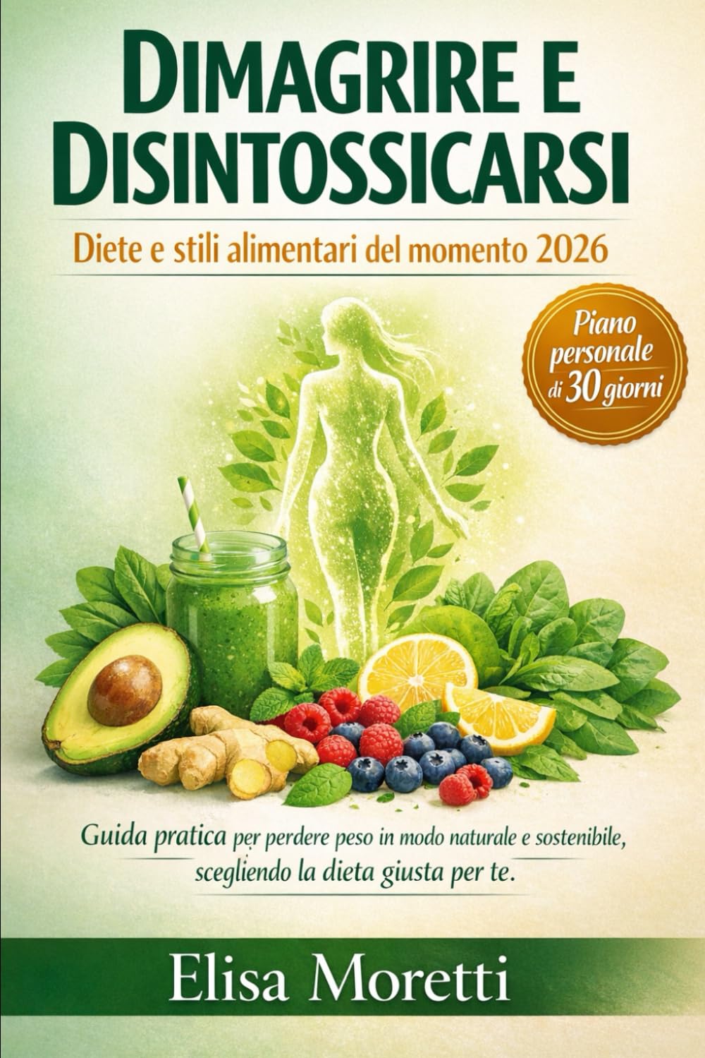 "Dimagrire e Disintossicarsi Diete e stili alimentari del momento 2026": Guida pratica per perdere peso in modo naturale e sostenibile, scegliendo la dieta giusta per te.