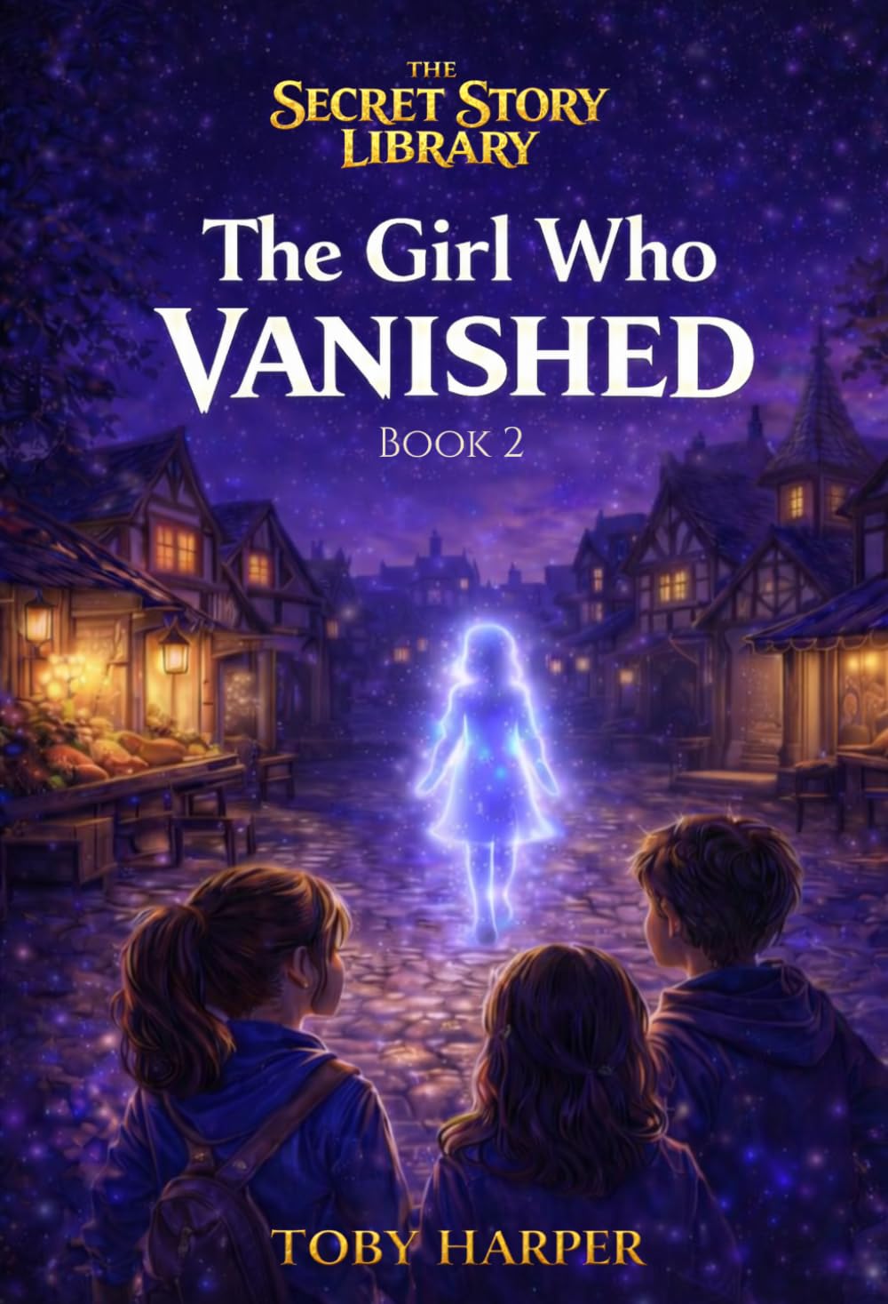 The Secret Story Library: The Girl Who Vanished: The Secret Story Library: The Girl Who Vanished — A Magical Mystery Where Stories Break and People Disappear (Ages 7–11, Book 2)