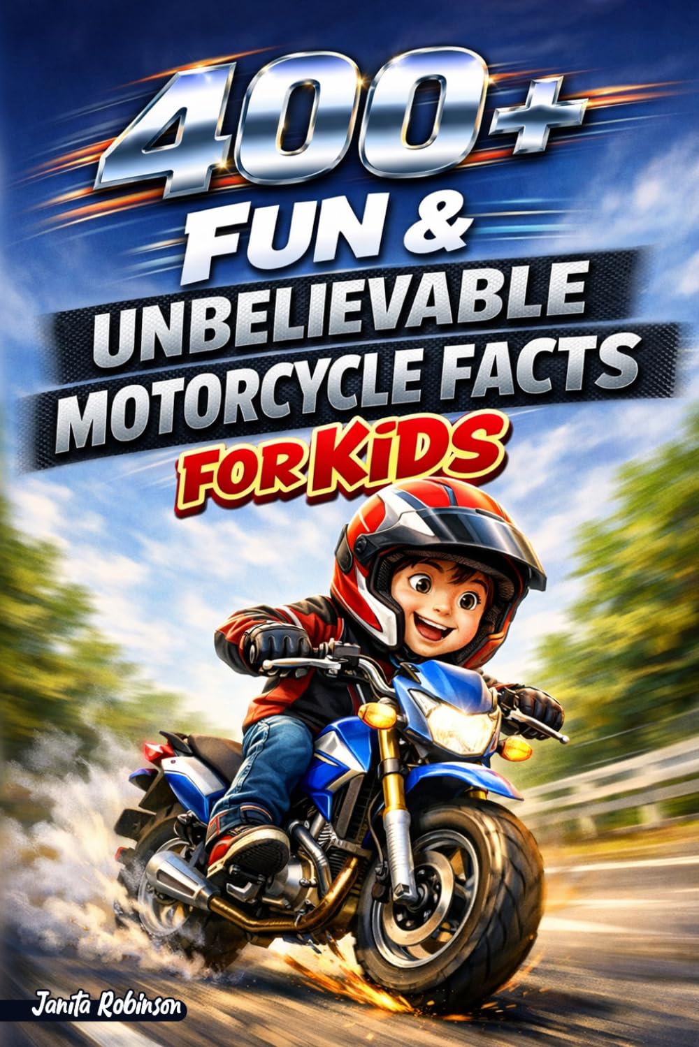 400+ Fun & Unbelievable Motorcycle Facts for Kids: Rev into Speed Bikes, Racing Legends & Amazing Machines (Great for Young Motorcycle Fans)