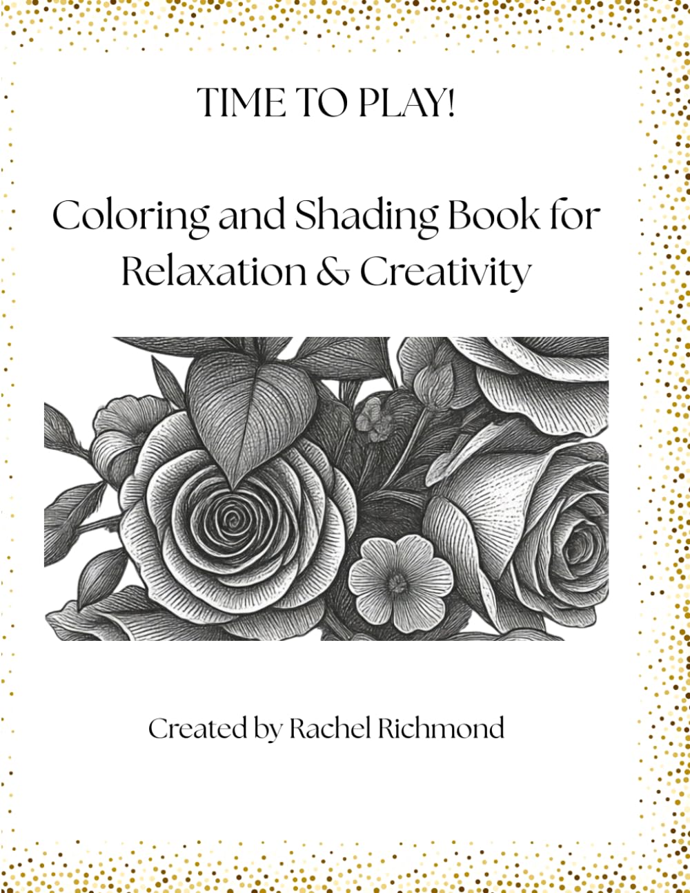 TIME TO PLAY: Coloring and Shading Book for Relaxation and Creativity