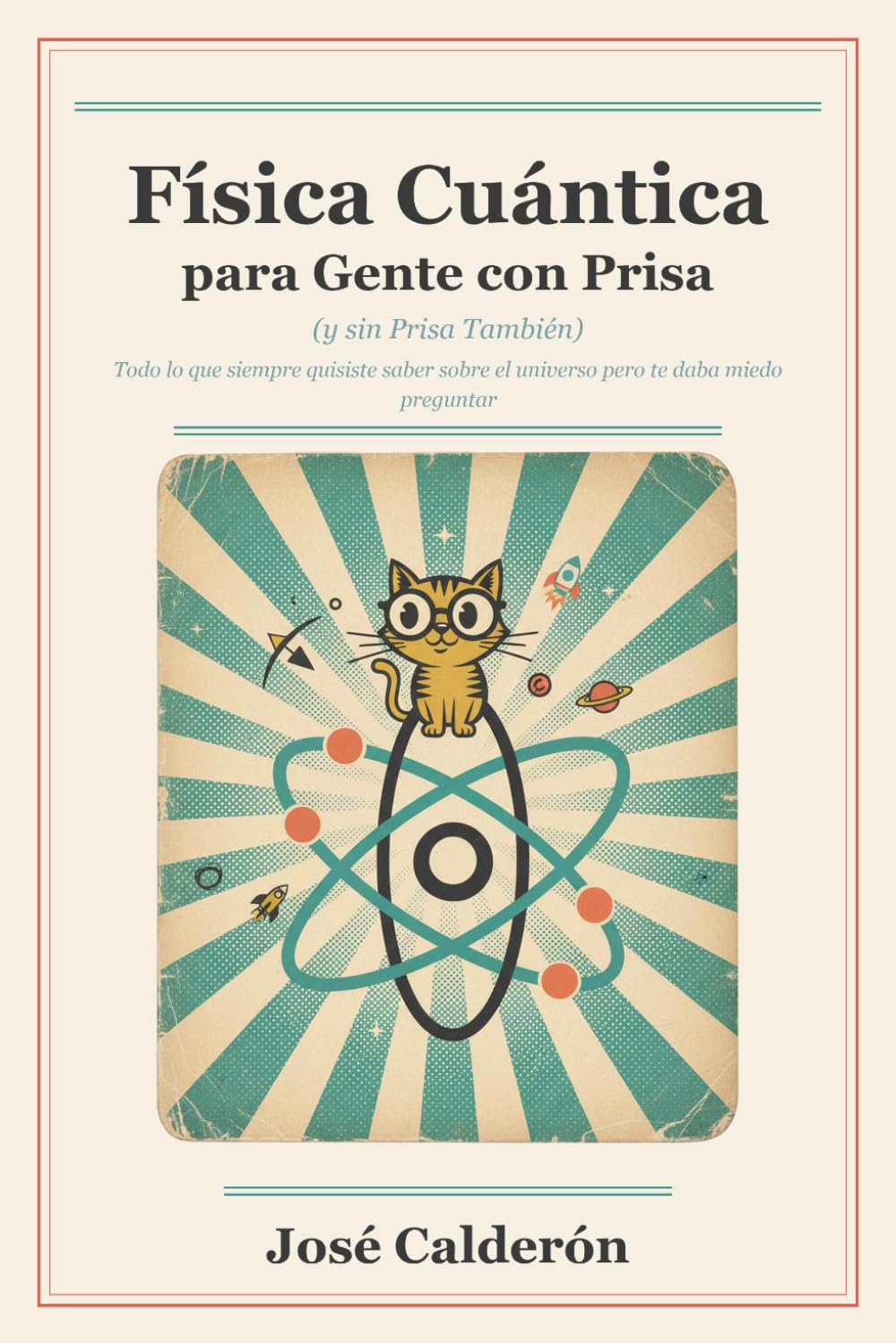 Física Cuántica para Gente con Prisa: (y sin Prisa También) — Todo lo que siempre quisiste saber sobre el universo pero te daba miedo preguntar