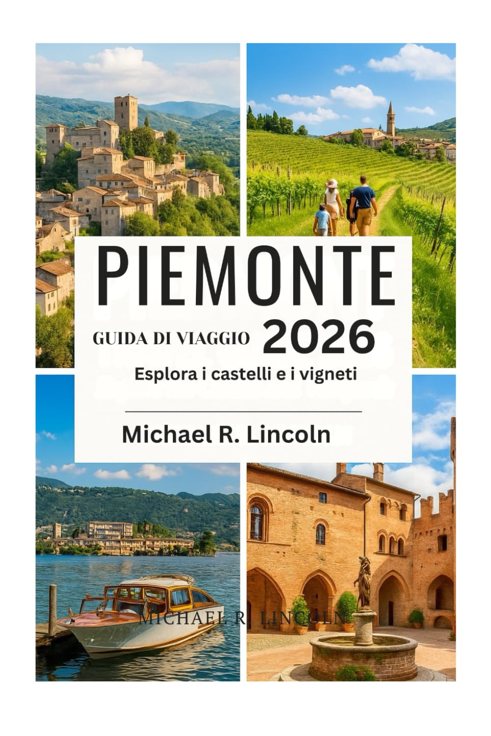 PIEMONTE GUIDA DI VIAGGIO 2026: Esplora i castelli e i vigneti