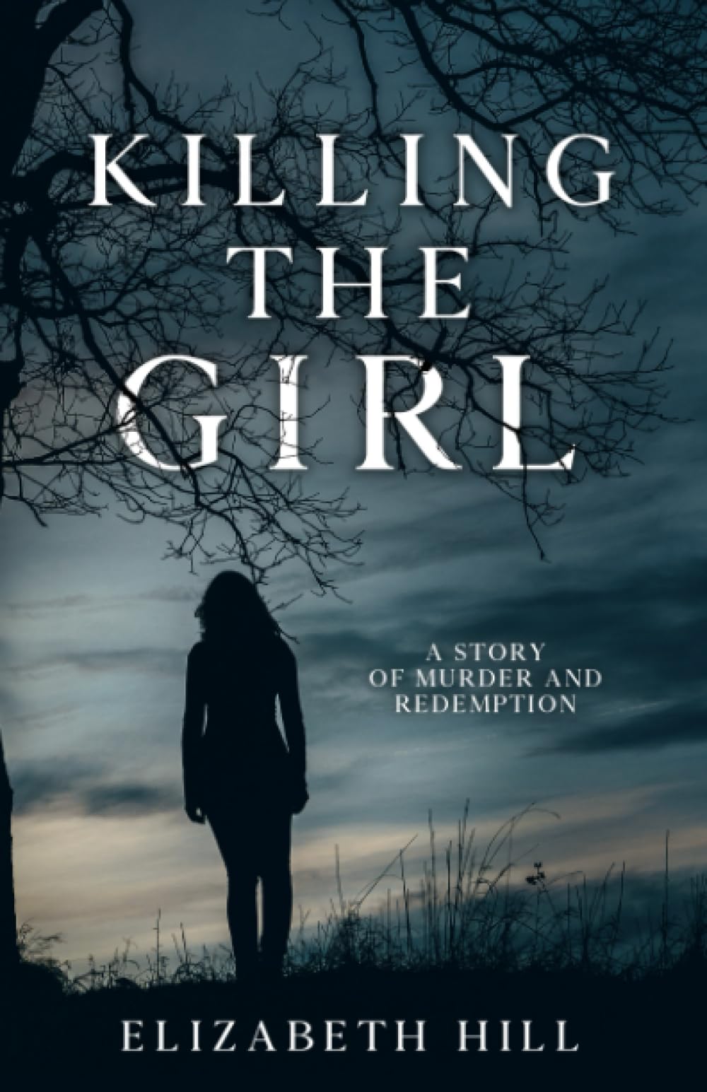Killing The Girl: A story of murder and redemption
