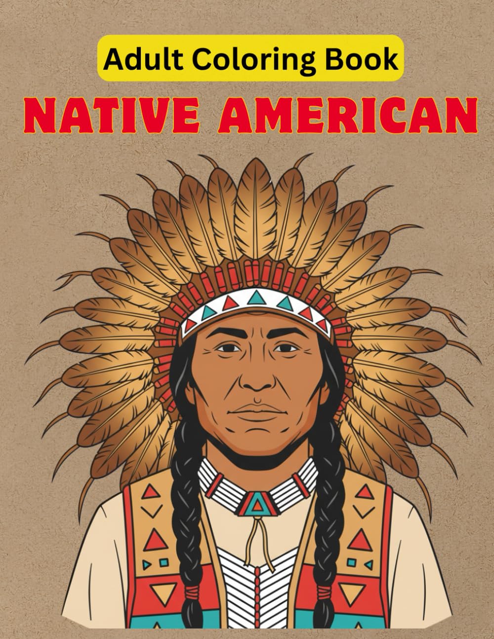 Native American Adult Coloring Book: Traditional Patterns, Tribal Symbols, Sacred Animals & Cultural Art Designs for Relaxation & Stress Relief: American Adult Coloring Book