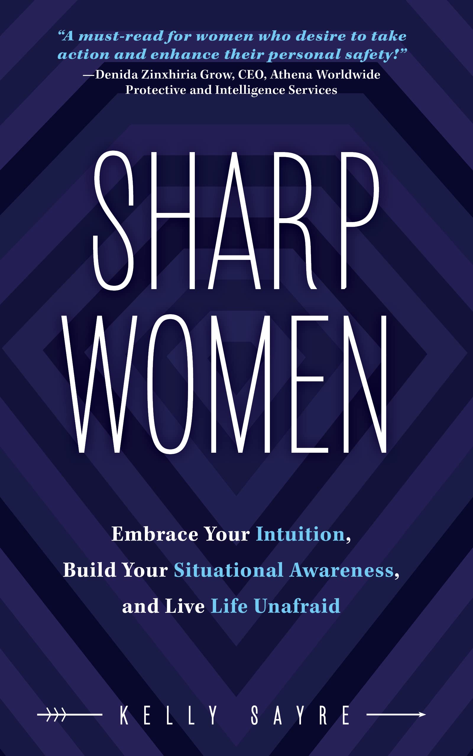 Sharp Women: Embrace Your Intuition, Build Your Situational Awareness, and Live Life Unafraid