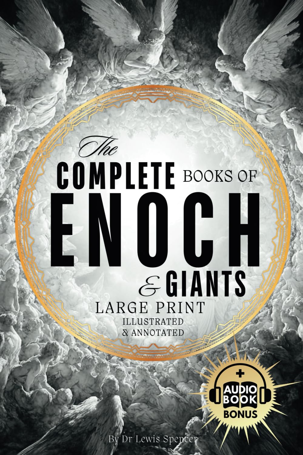 The Complete Books of Enoch and Giants (Annotated and Illustrated): The Most Enigmatic Apocryphal Scriptures of the Lost Ethiopian Bible in Large Print