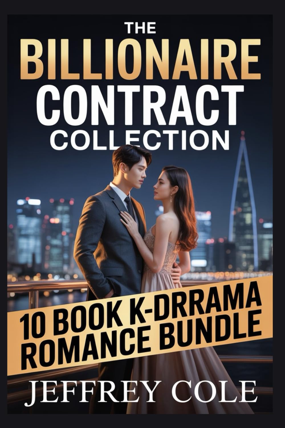 The Billionaire Contract Collection: 10 Book K-Drama Romance Bundle: A Fake Marriage and Enemies to Lovers Box Set: Steamy Billionaire Office Romances and Secret Heirs