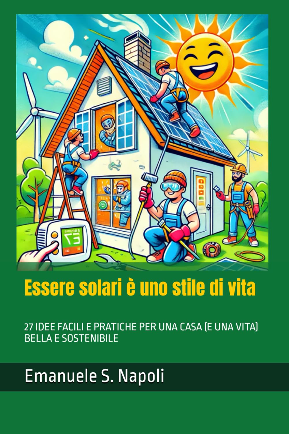 Essere solari è uno stile di vita: 27 idee facili e pratiche per una casa (e una vita) bella e sostenibile