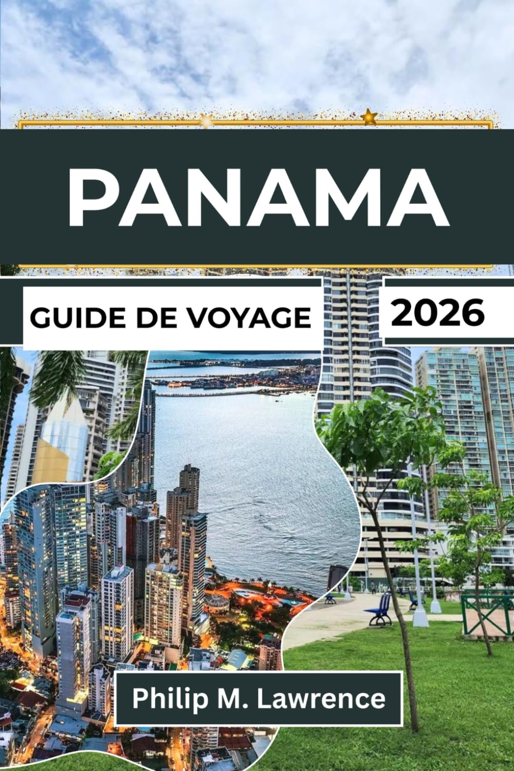 PANAMA GUIDE DE VOYAGE 2026: Découvrez les forêts tropicales humides, les plages des Caraïbes,les villes coloniales et la voie navigable emblématique reliant deux océans, avec ses secrets locaux.