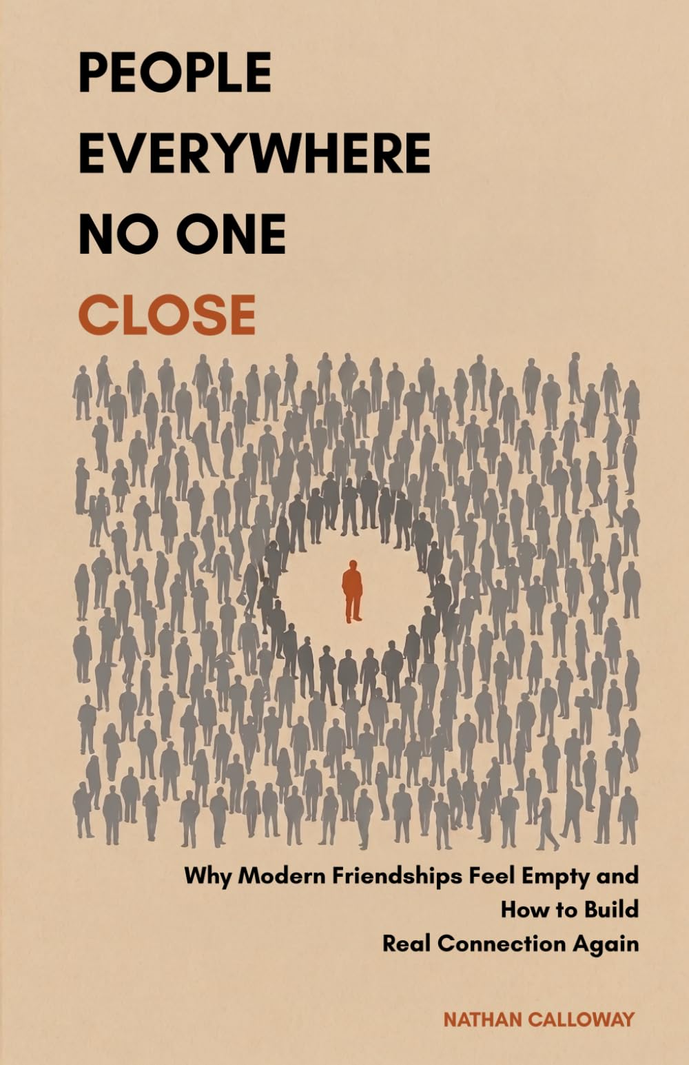 People Everywhere, No One Close: Why Modern Friendships Feel Empty and How to Build Real Connection Again