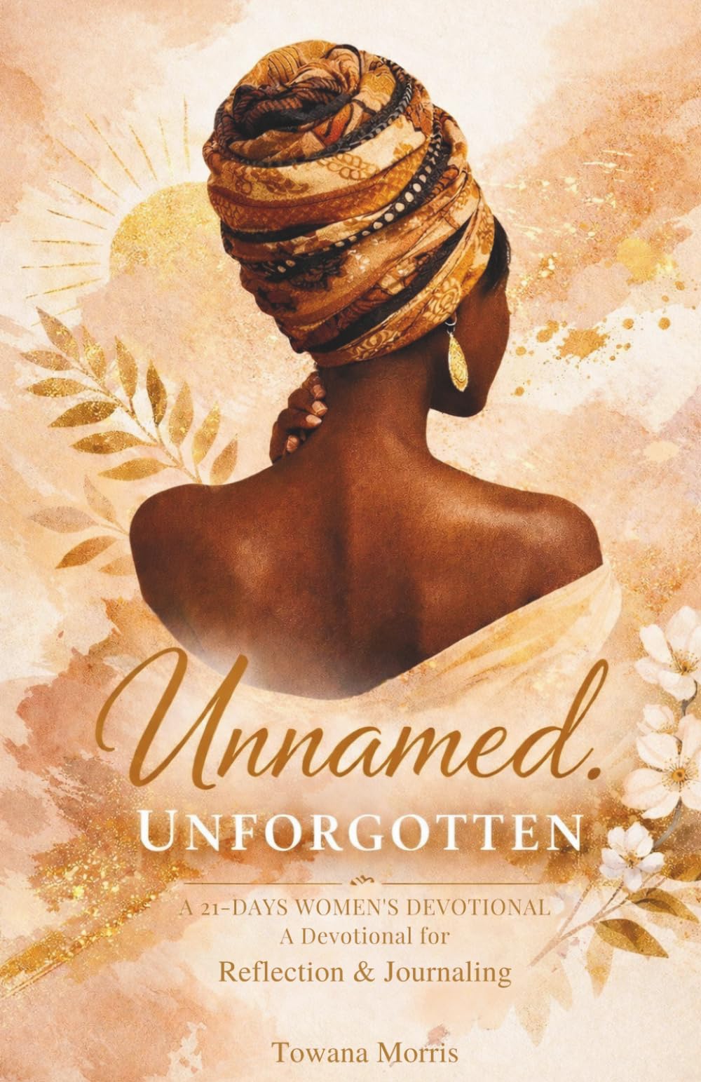 Unnamed Unforgotten: A 21-Days Women's Devotional for Reflection and Journaling