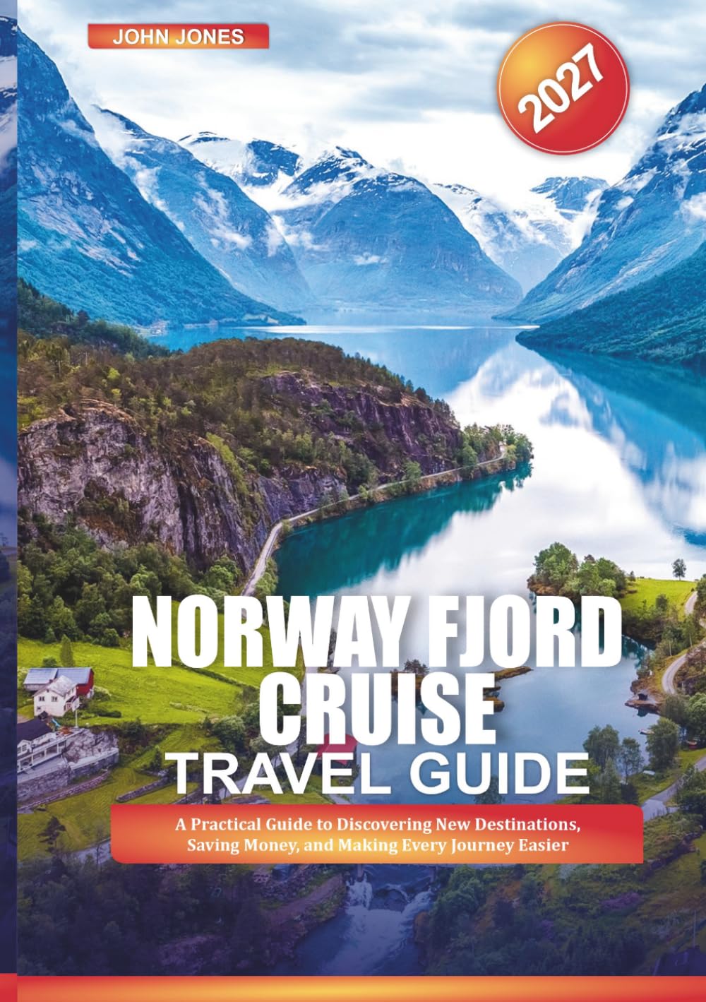 NORWAY FJORD CRUISE 2027: A Practical Guide to Discovering New Destinations, Saving Money, and Making Every Journey Easier