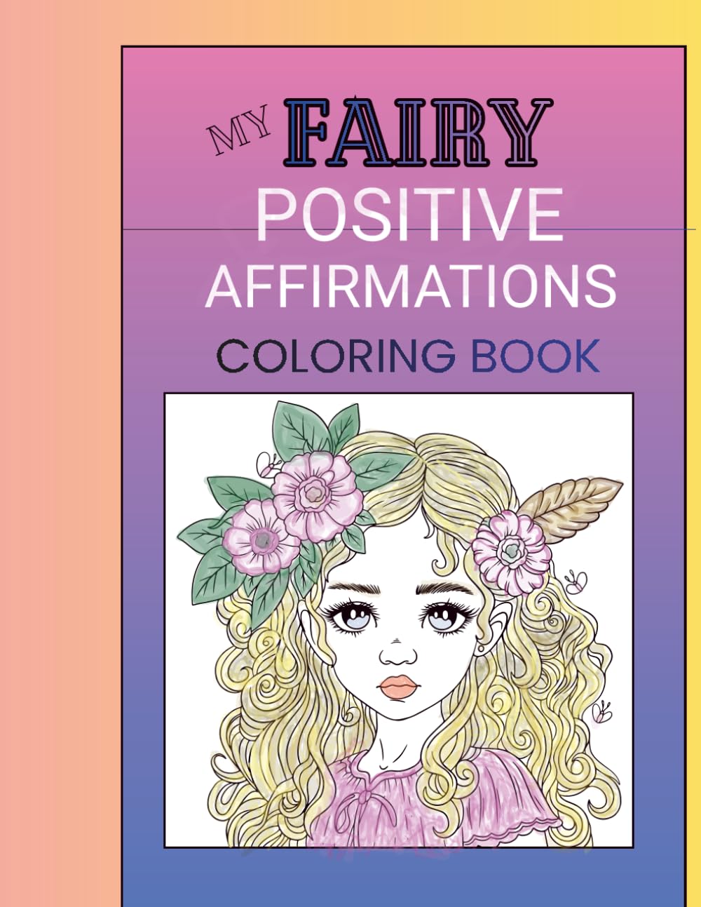 My Fairy Positive Affirmations Coloring Book for Teens: A Fairy Fun Coloring Book for Teens