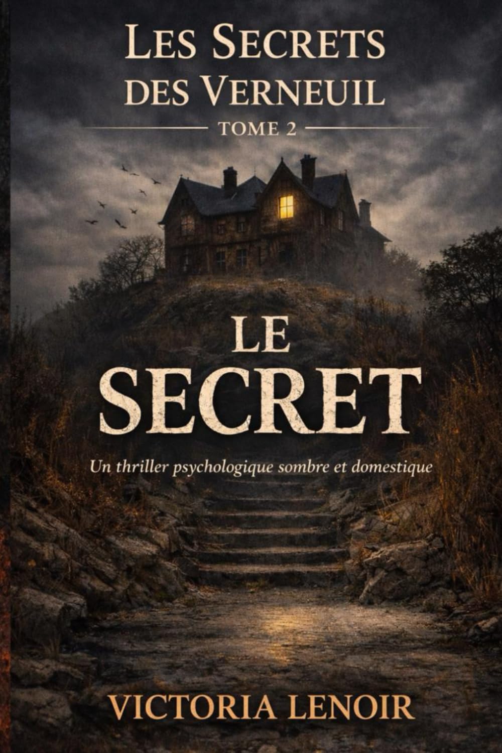 LE SECRET: Un thriller psychologique réaliste, sombre, suspense . (Les Secrets des Verneuil)