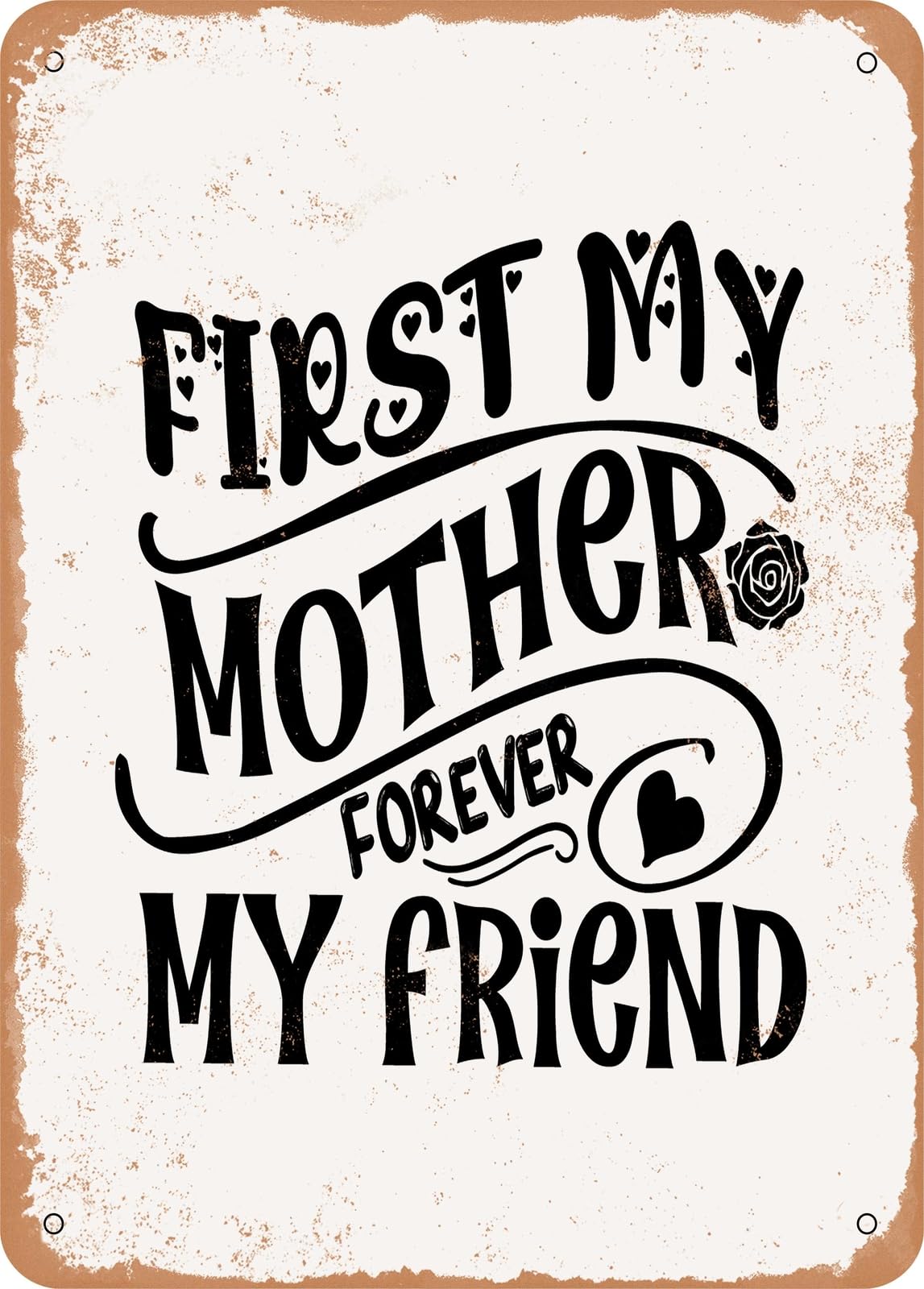 Metal Sign - First My Mother Forever My Friend - 2 - Vintage Rusty Look home decor